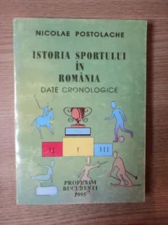 ISTORIA SPORTULUI IN ROMANIA . DATE CRONOLOGICE DE NICOLAE POSTOLACHE , 1995