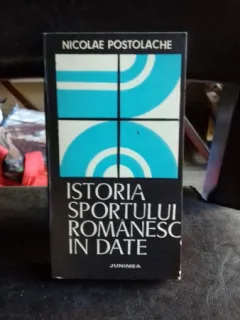 ISTORIA SPORTULUI ROMANESC IN DATE - NICOLAE POSTOLACHE