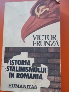 ISTORIA STALINISMULUI IN ROMANIA de VICTOR FRUNZA, BUC. 1990
