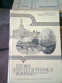ISTORIA STIINTEI SI TEHNICII IN ROMANIA. DATE CRONOLOGICE - STEFAN BALAN