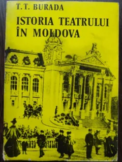Istoria teatrului in Moldova T.T.Burada