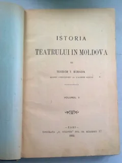 ISTORIA TEATRULUI IN MOLDOVA - TEODOR T. BURADA   VOL.II