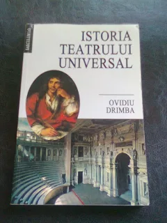 ISTORIA TEATRULUI UNIVERSAL - OVIDIU DRIMBA