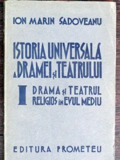 Istoria universala a dramei si a teatrului - Ion Marin Sadoveanu