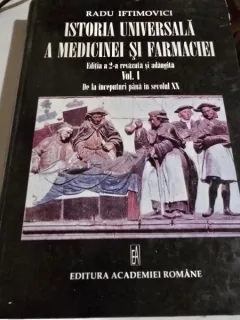 Istoria Universala a Medicinei si Farmaciei - Radu Iftimovici vol.1  cu dedicatia autorului