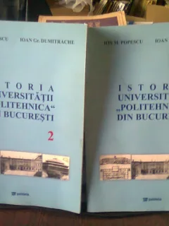 ISTORIA UNIVERSITATII POLITEHNICA DIN BUCURESTI - ION M. POPESCU  2 VOLUME