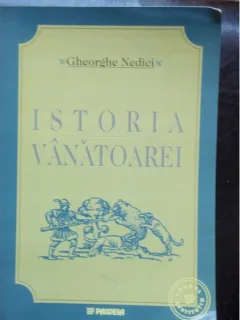 ISTORIA VANATOAREI - GHEORGHE NEDICI