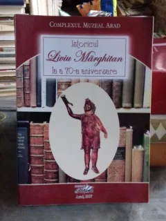 ISTORICUL LIVIU MARGHITAN LA A 70-A ANIVERSARE