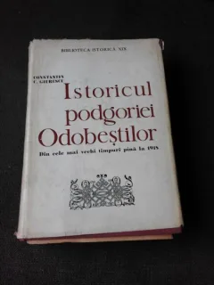 ISTORICUL PODGORIEI ODOBESTILOR DIN CELE MAI VECHI TIMPURIPANA LA 1918 - CONSTANTIN C. GIURESCU