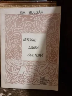 Istorie. Limba. Cultura - Gh. Bulgar