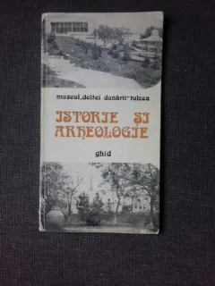 ISTORIE SI ARHEOLOGIE, GHID MUZEUL DELTEII DUNARII, TULCEA