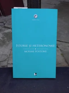 ISTORIE SI HETERONOMIE - MOISHE POSTONE