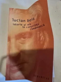 ISTORIE SI MIT IN CONSTIINTA ROMANEASCA - LUCIAN BOIA