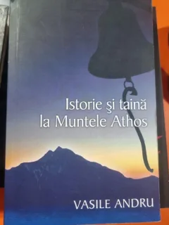 ISTORIE SI TAINA LA MUNTELE ATHOS - VASILE ANDRU