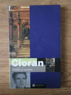 ISTORIE SI UTOPIE - CIORAN