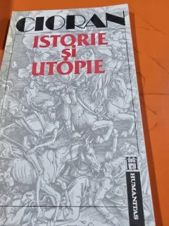 Istorie si utopie - Emil Cioran