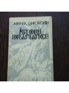 ISTORII DRAMATICE - MIHNEA GHEORGHIU
