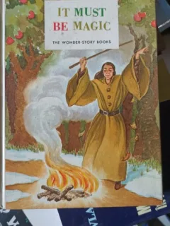 It Must Be Magic , The Wonder-Story Books - Miriam Blanton Huber , Frank Seely Salisbury