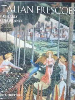 Italian Frescoes. The Early Renaissance (1400-1470) - Steffi Roettgen