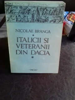 ITALICII SI VETERANII DIN DACIA - NICOLAE BRANGA