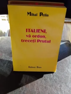 ITALIENI, VA ORDON, TRECETI PRUTUL-MIHAI PELIN