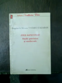 Iter Sapientiae Studii patristice si medievale - Bogdan si Miruna Tataru-Cazaban