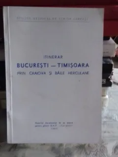 ITINERAR BUCURESTI - TIMISOARA PRIN CRAIOVA SI BAILE HERCULANE