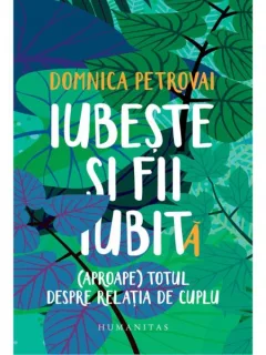 IUBESTE SI FII IUBITA DE DOMNICA PETROVAI