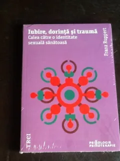 Iubire, dorinta si trauma. Calea catre o identitate sexuala sanatoasa - Franz Ruppert