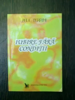 Iubire fara conditii - Paul Ferrini