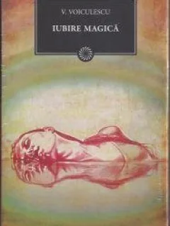 IUBIRE MAGICA - V. VOICULESCU
