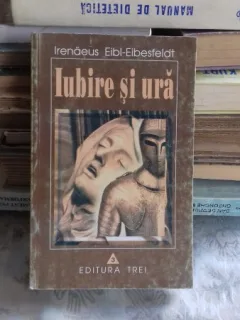 IUBIRE SI URA - IRENAEUS EIBL-EIBESFELDT