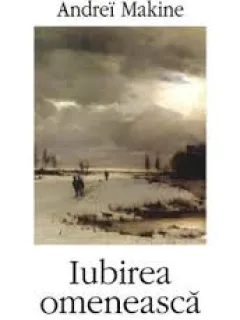 IUBIREA OMENEASCA - ANDREI MAKINE