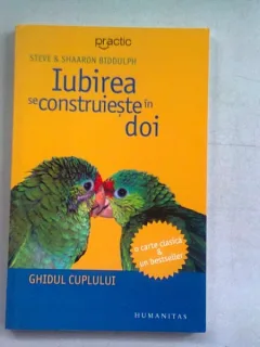 IUBIREA SE CONSTRUIESTE IN DOI - STEVE & SHAARON BIDDULPH  (GHIDUL CUPLULUI)