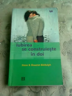 IUBIREA SE CONSTRUIESTE IN DOI - STEVE & SHAARON BIDDULPH