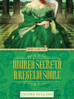IUBIREA SECRETA  A REGELUI SOARE - SANDRA GULLAND