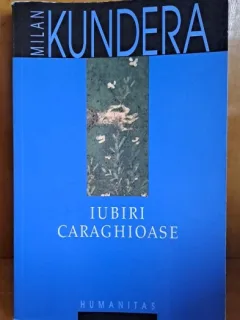IUBIRI CARAGHIOASE -  MILAN KUNDERA