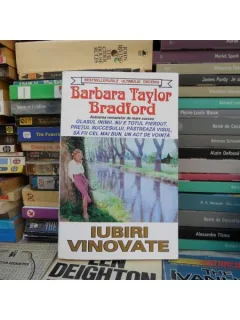 IUBIRI VINOVATE , BARBARA TAYLOR BRADFORD