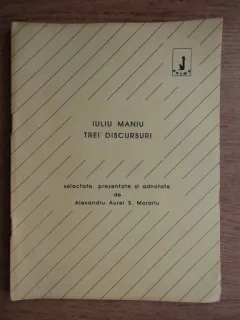 Iuliu Maniu - Trei discursuri