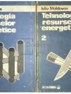 Iuliu Moldovan - Tehnologia Resurselor Energetice Vol I si II