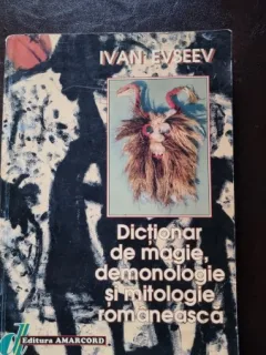 Ivan Evseev - Dictionar de magie, demonologie si mitologie Romanesca