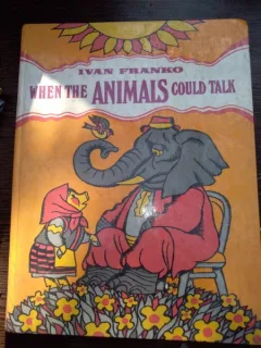 IVAN FRANKO--WHEN THE ANIMALS COULD TALK / Cand animalele pot vorbi/ carte in lb engleza