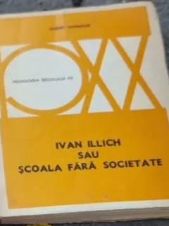 Ivan Illich sau scoala fara societate - Hubert Hannoun
