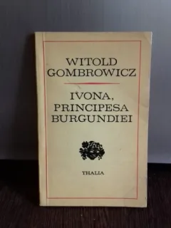 IVONA, PRINCIPESA BURGUNDIEI - WITOLD GOMBROWICZ