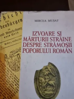 Izvoare si marturii straine despre stramosii poporului roman - Mircea Musat