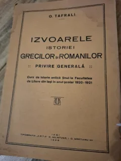 Izvoarele istoriei grecilor și romanilor,Curs de istorie antica tinut la facultatea de Litere din Iasi 1920-1921 - O. Tafrali