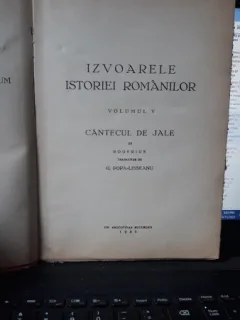 Izvoarele Istoriei Romanilor (volumele V si VI) , Cantecul de Jale de Rogerius , Descoperirea Ungariei celei Mari e Ricardius - G.Popa-Lisseanu
