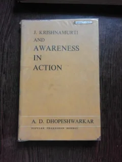 J. KRISHNAMURTI AND AWARENESS IN ACTION - A.D. DHOPESHWARKAR  (CARTE IN LIMBA ENGLEZA)