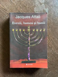 Jacques Attali - Evreii, lumea si banii
