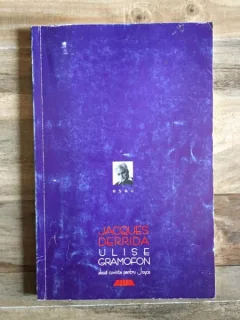 Jacques Derrida - Ulise Gramofon. Doua cuvinte pentru Joyce